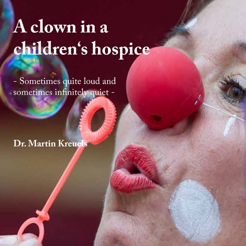 A clown in a children&lsquo;s hospice - Martin Kreuels