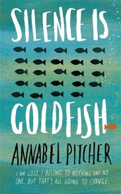 Silence is Goldfish - Annabel Pitcher