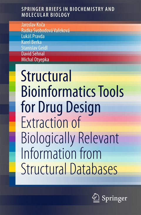 Structural Bioinformatics Tools for Drug Design - Jaroslav Koča, Radka Svobodová Vařeková, Lukáš Pravda, Karel Berka, Stanislav Geidl, David Sehnal, Michal Otyepka