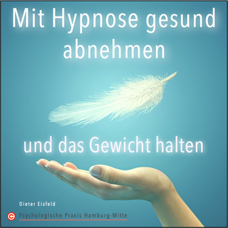 MIT HYPNOSE GESUND ABNEHMEN UND DAS GEWICHT HALTEN