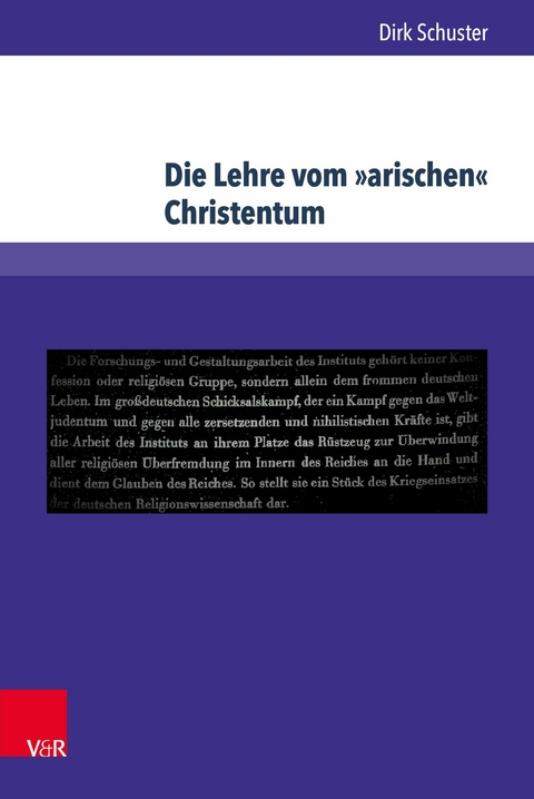 Die Lehre vom &raquo;arischen&laquo; Christentum -  Dirk Schuster