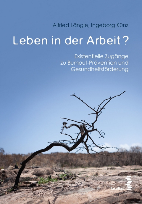 Leben in der Arbeit? - Alfried Längle, Ingeborg Künz