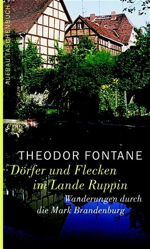 Wanderungen durch die Mark Brandenburg / D&ouml;rfer und Flecken im Lande Ruppin - Theodor Fontane
