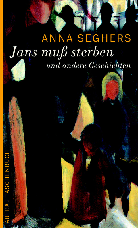Jans mu&szlig; sterben - Anna Seghers
