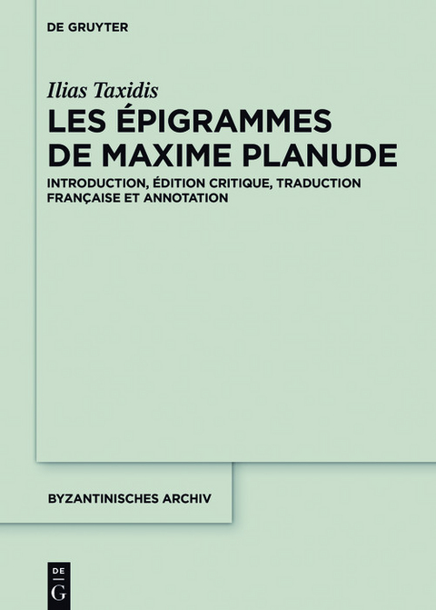 Les &Eacute;pigrammes de Maxime Planude -  Ilias Taxidis