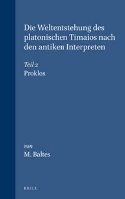 Die Weltentstehung des platonischen Timaios nach den antiken Interpreten - M. Baltes