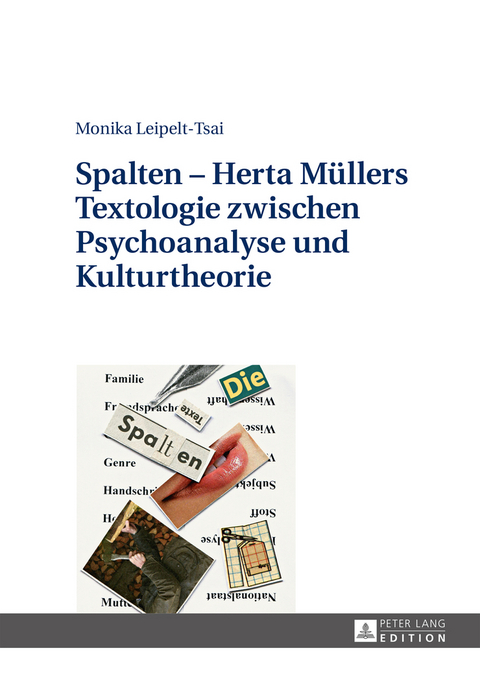 Spalten &ndash; Herta Muellers Textologie zwischen Psychoanalyse und Kulturtheorie - Monika Leipelt-Tsai