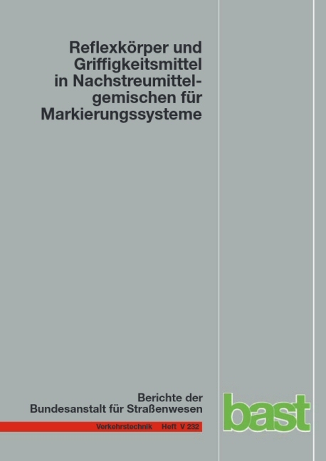 Reflexk&ouml;rper imd Griffigkeitsmittel in Nachstreumittelgemischen f&uuml;r Markierungssysteme - Christoph Recknagel, Antje Eichler, Matthias Koch, Matthias Proske, Christian Huth
