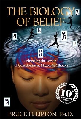 The Biology of Belief - Bruce H. Lipton