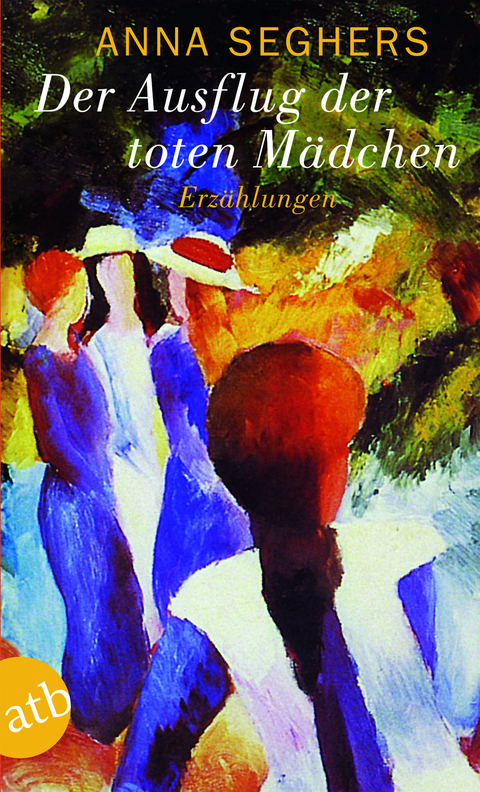 Der Ausflug der toten M&auml;dchen - Anna Seghers