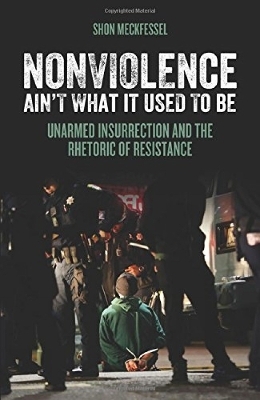Nonviolence Ain't What it Used to Be - Shon Meckfessel