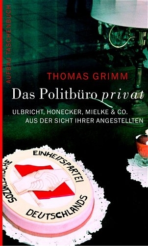 Das Politb&uuml;ro privat - Thomas Grimm