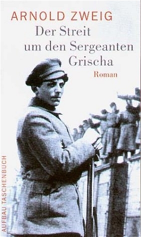 Der Streit um den Sergeanten Grischa - Arnold Zweig