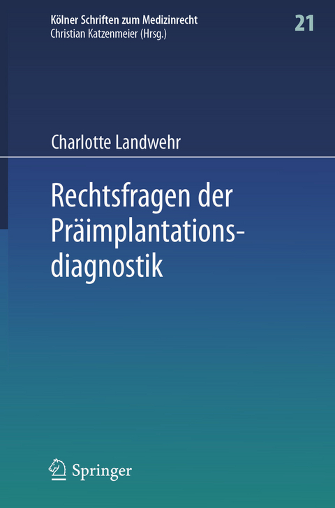 Rechtsfragen der Pr&auml;implantationsdiagnostik - Charlotte Landwehr