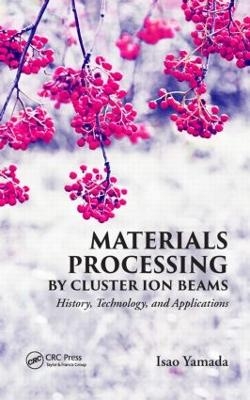 Materials Processing by Cluster Ion Beams - Isao Yamada