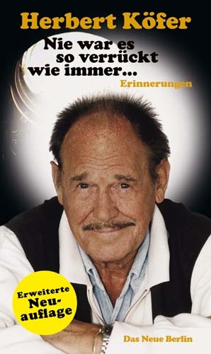 Nie war es so verr&uuml;ckt wie immer ... - Herbert K&ouml;fer