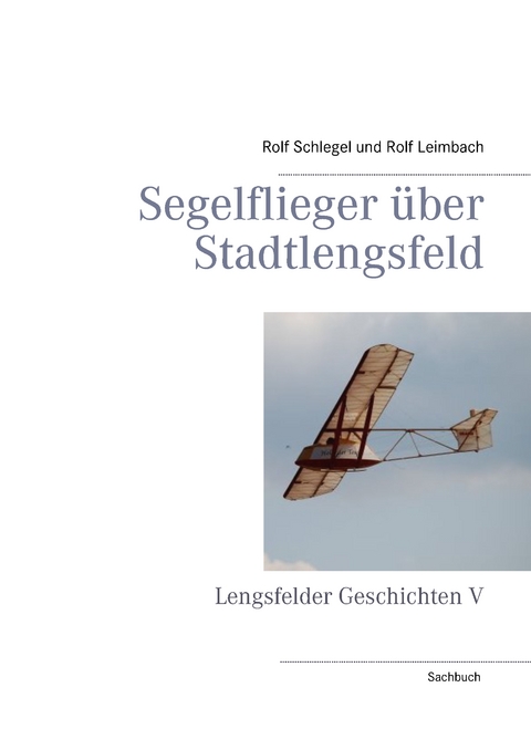 Segelflieger &uuml;ber Stadtlengsfeld - Rolf Schlegel, Rolf Leimbach