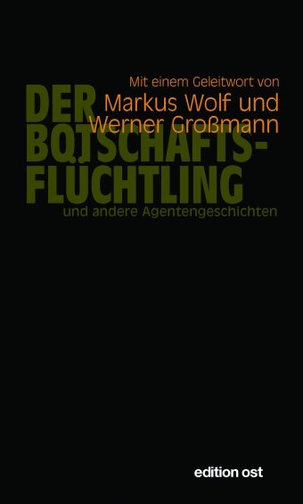 Der Botschaftsfl&uuml;chtling und andere Agentengeschichten - 