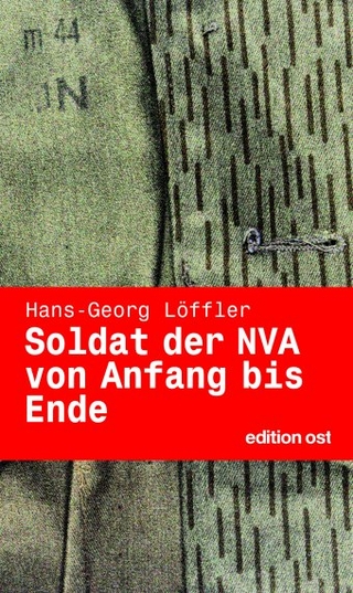 Soldat der NVA von Anfang bis Ende