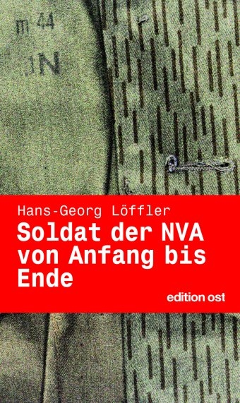 Soldat der NVA von Anfang bis Ende - Hans G L&ouml;ffler