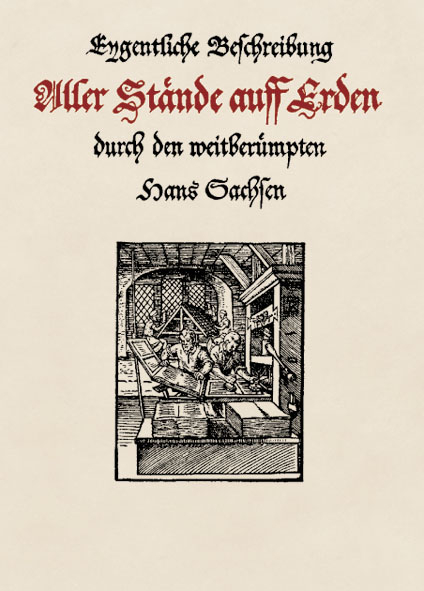 Eygentliche Beschreibung Aller St&auml;nde auff Erden durch den weitber&uuml;mpten Hans Sachsen - Hans Sachs