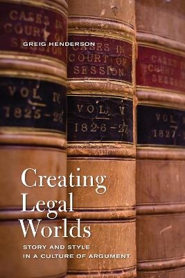 Creating Legal Worlds - Greig Henderson