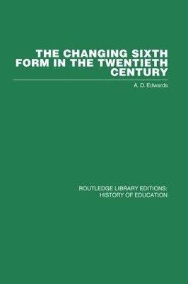 The Changing Sixth Form in the Twentieth Century - A D Edwards