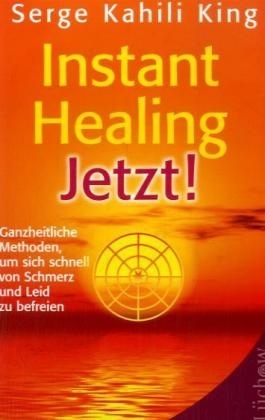 Instant Healing Jetzt! - Serge K King