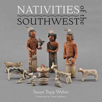 Nativities of the Southwest - Susan Topp Weber