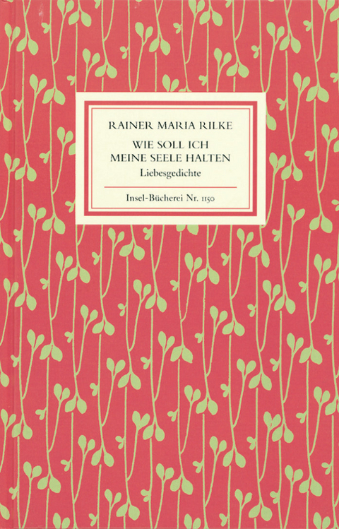 Wie soll ich meine Seele halten - Rainer Maria Rilke