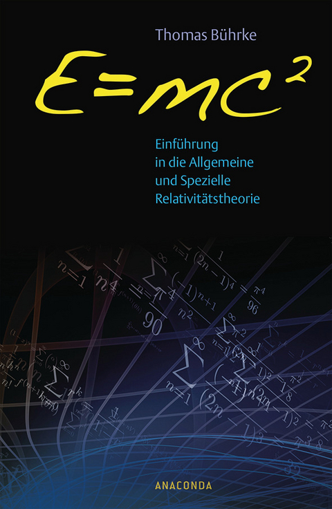 E=mc2 - Einf&uuml;hrung in die allgemeine und spezielle Relativit&auml;tstheorie - Thomas B&uuml;hrke