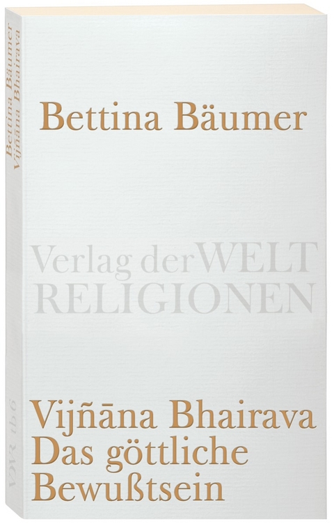 Vijnana Bhairava - Das g&ouml;ttliche Bewu&szlig;tsein. - 