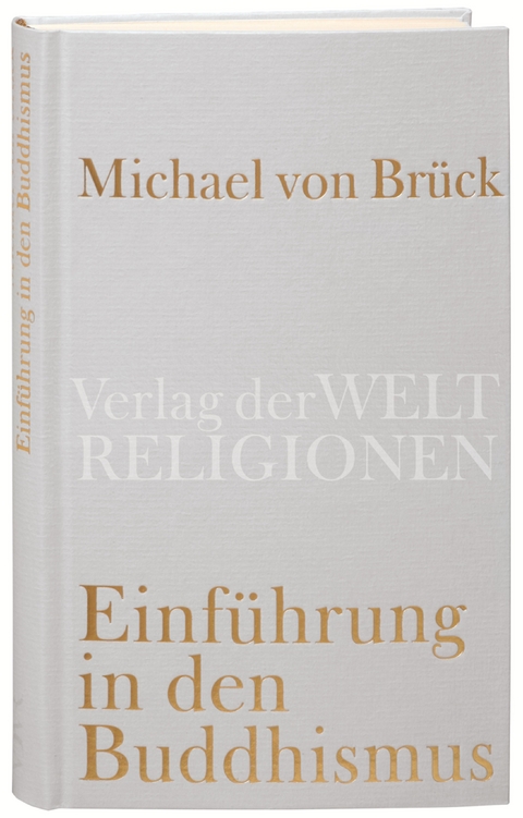Einf&uuml;hrung in den Buddhismus - Michael von Br&uuml;ck