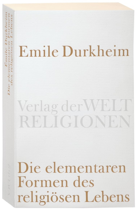Die elementaren Formen des religi&ouml;sen Lebens - Emile Durkheim