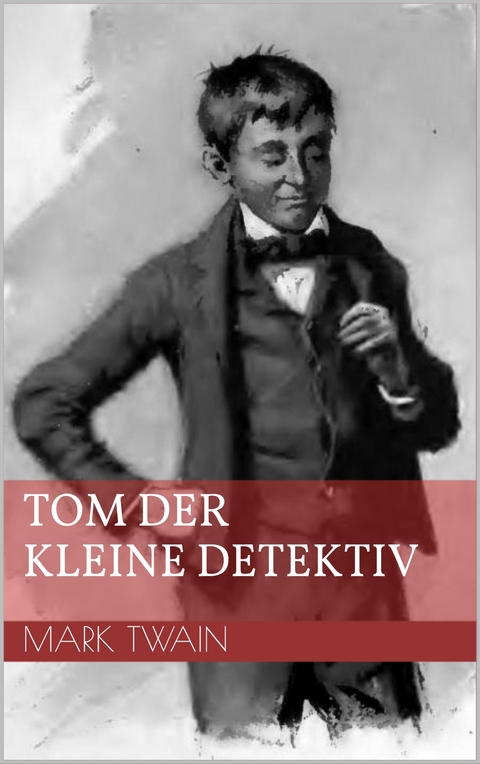 Tom der kleine Detektiv - Mark Twain