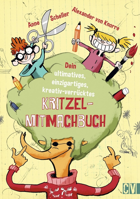 Dein ultimatives, einzigartiges, kreativ-verr&uuml;cktes Kritzel-Mitmachbuch - Anne Scheller, Alexander von Knorre