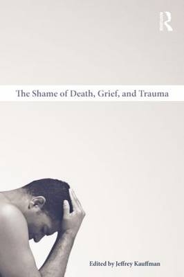 The Shame of Death, Grief, and Trauma