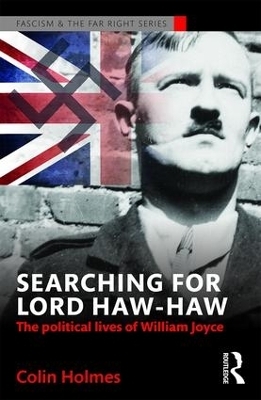 Searching for Lord Haw-Haw - Colin Holmes