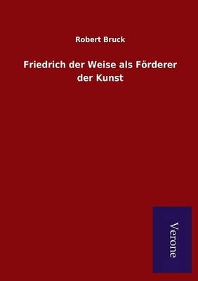 Friedrich der Weise als Förderer der Kunst