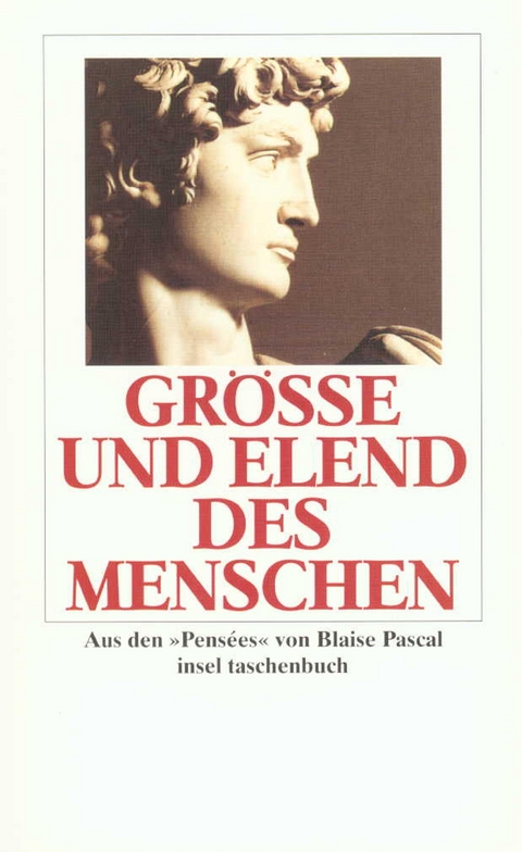 Gr&ouml;&szlig;e und Elend des Menschen - Blaise Pascal