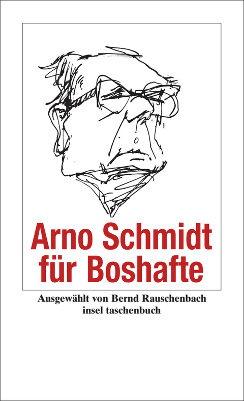 Arno Schmidt f&uuml;r Boshafte - Arno Schmidt
