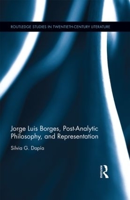 Jorge Luis Borges, Post-Analytic Philosophy, and Representation - Silvia G. Dap&iacute;a