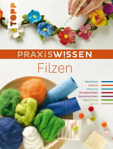 PraxisWissen Filzen - Monique Rahner