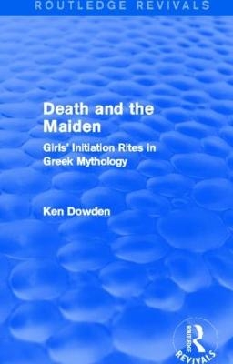 Death and the Maiden (Routledge Revivals) -  Ken Dowden