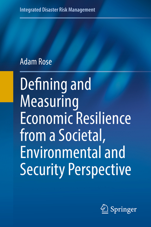 Defining and Measuring Economic Resilience from a Societal, Environmental and Security Perspective -  Adam Rose