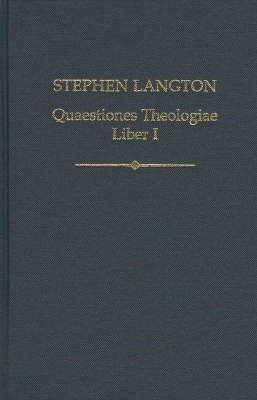 Stephen Langton: Quaestiones Theologiae: Liber I - 
