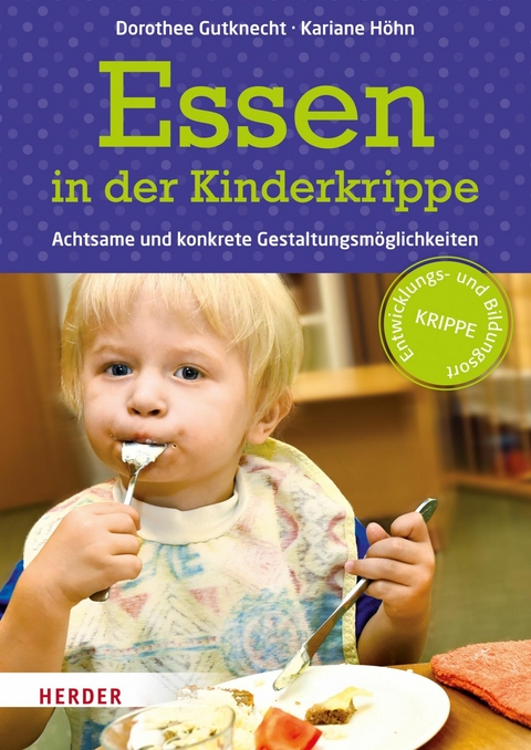 Essen in der Kinderkrippe -  Prof. Dorothee Gutknecht,  Kariane Höhn
