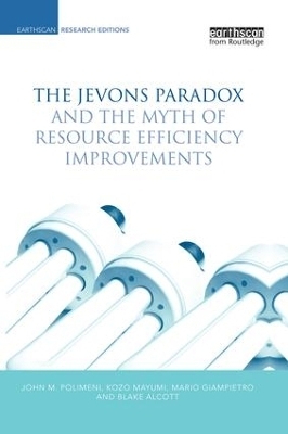 The Jevons Paradox and the Myth of Resource Efficiency Improvements - John M. Polimeni, Kozo Mayumi