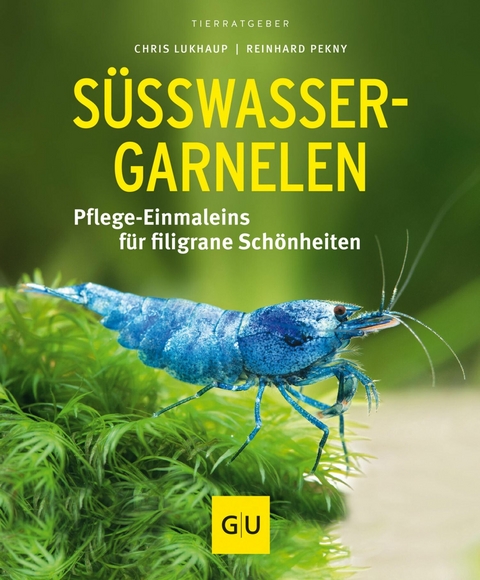 S&uuml;&szlig;wasser-Garnelen - Chris Lukhaup, Reinhard Pekny