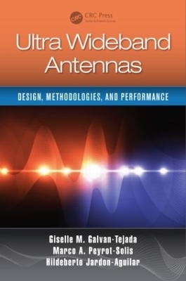 Ultra Wideband Antennas - Giselle M. Galvan-Tejada, Marco Antonio Peyrot-Solis, Hildeberto Jard&oacute;n Aguilar